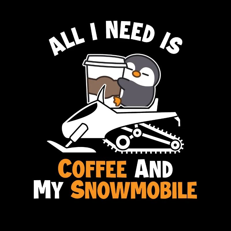 Coffee and my Snowmobile Snowmobile Driver