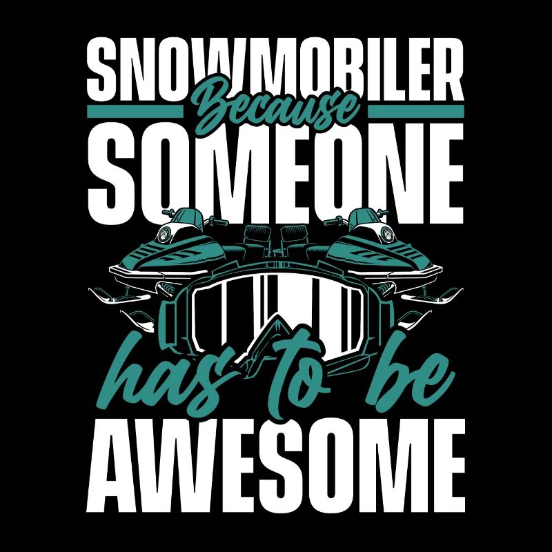 Snowmobile Has To Be Awesome Snowmobile Driver