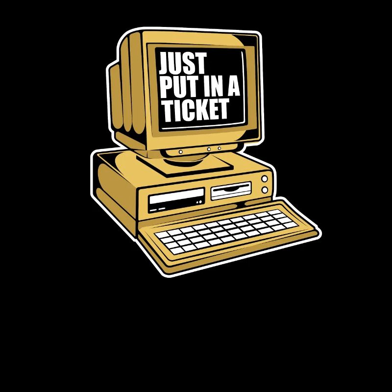Just Put In A Ticket Admin IT Operations