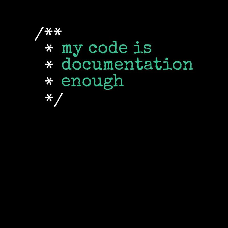 My Code Is Documentation Enough Developer