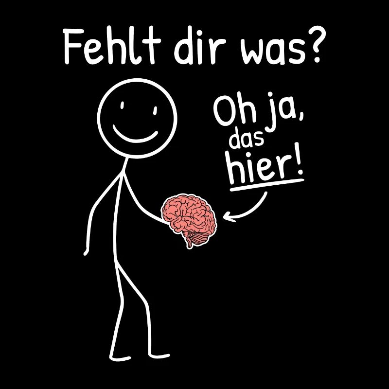 Hirn Fehlt Gehirn Sarkasmus Ironie Sprüche