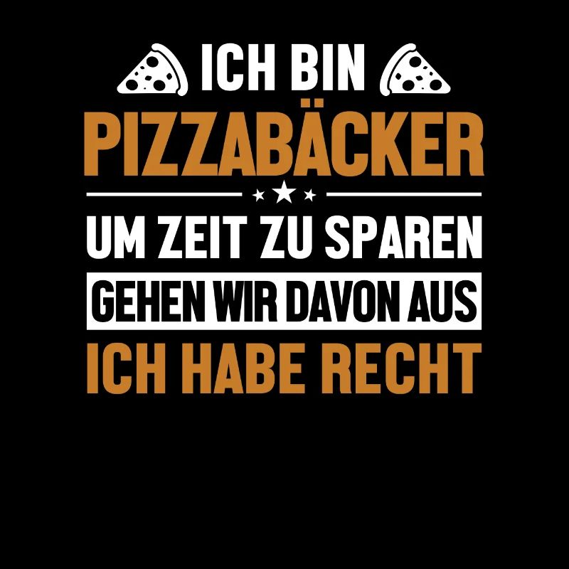 Pizzabäcker hat immer Recht Pizzaofen Pizza