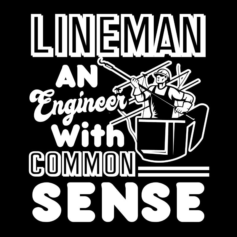 Lineman Is An Engineer With Common Sense