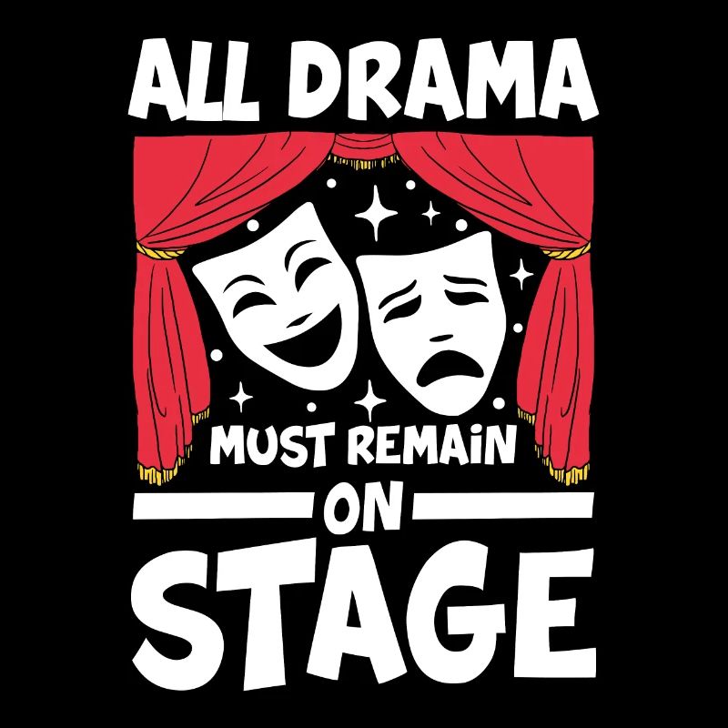 All Drama Must Remain On Stage