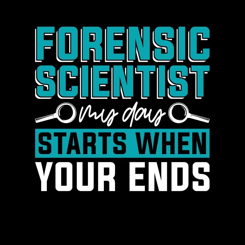Forensic Scientist My Day Starts When Criminology