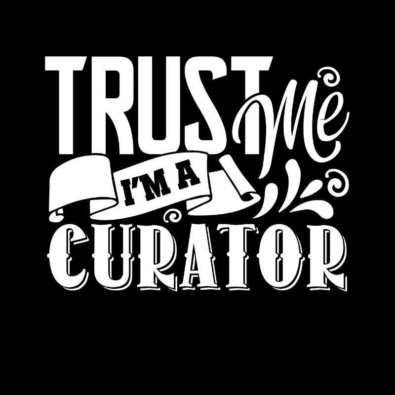 Curator Trust Me I'm a Curator