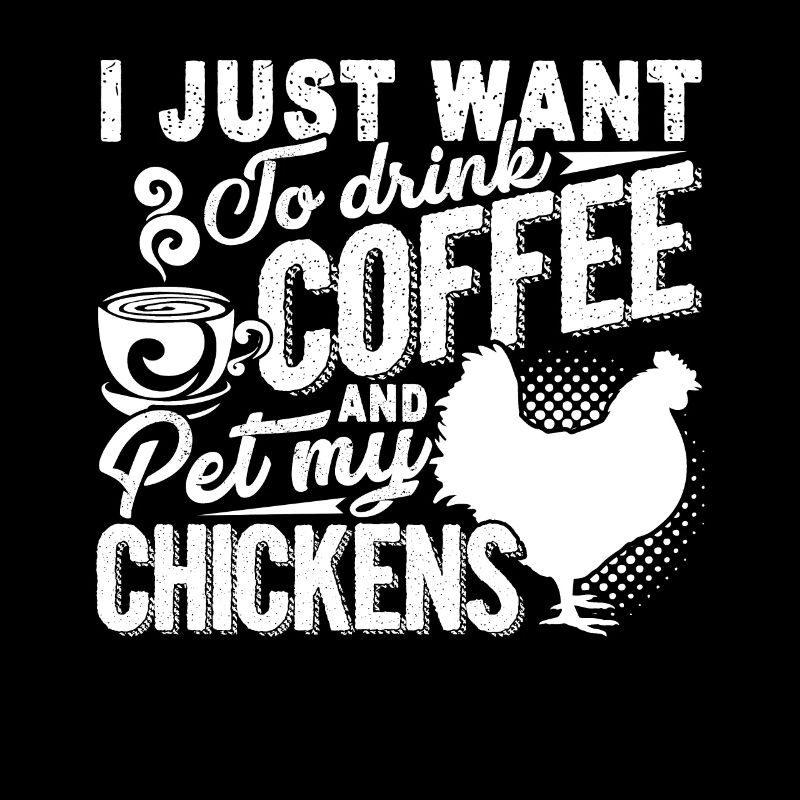 Chicken Drink Coffee And Pet My Chickens