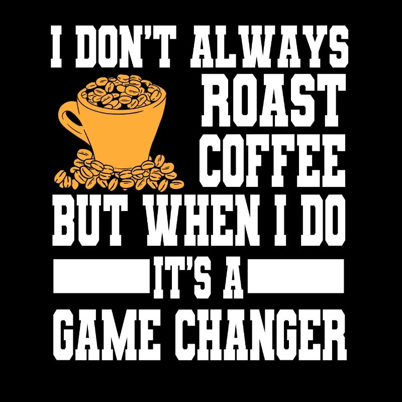 Funny coffee roasting slogan for home roasters