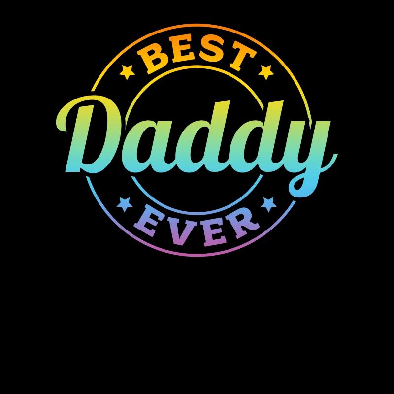 Daddy Father's Day - Best Daddy Ever