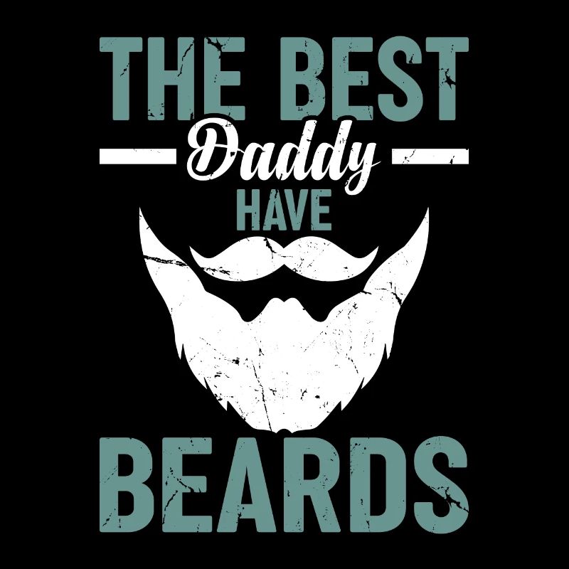 Daddy Fathers Day - The Best Daddy Have Beards