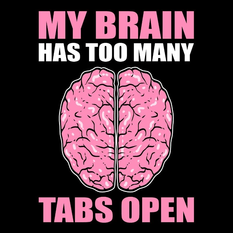 My Brain Has Too Many Tabs Open Hyperaktiv