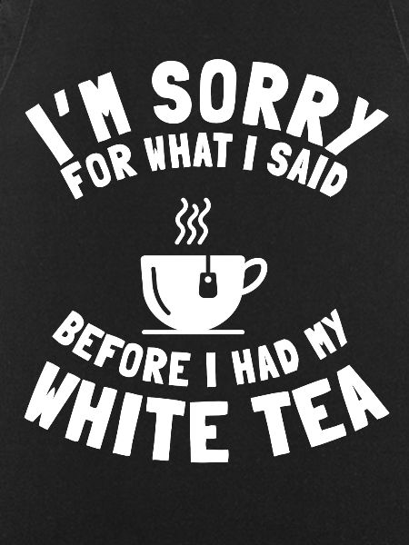 White Tea Lover Saying
