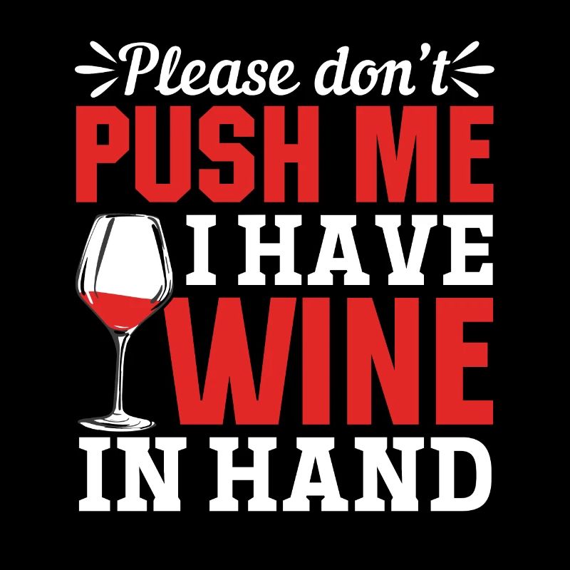 Please don't push, I have wine in my hand