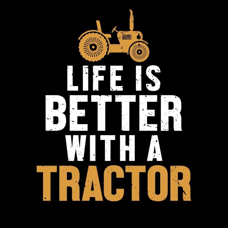 Life is Better with a Tractor Bauer