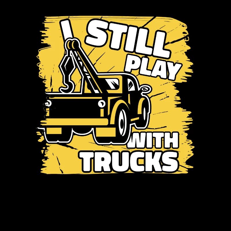 I Still Play With Trucks Abschlepper Fahrer