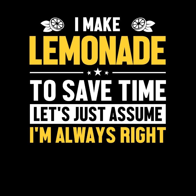 Faire de la limonade Supposons que j’ai raison Limonade