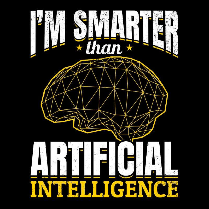 I'm Smarter Than Artificial Intelligence - Machine