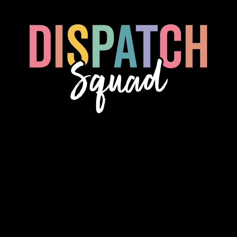 Dispatch Squad Funny Dispatcher Dispatching