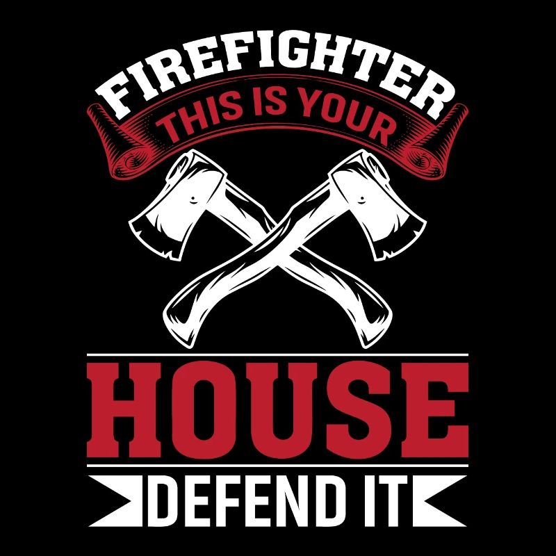 Firefighter, this is your house, defend it