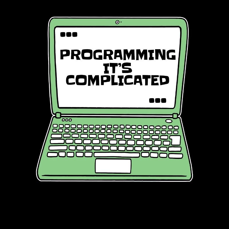 Programming It's Complicated Developer Coder