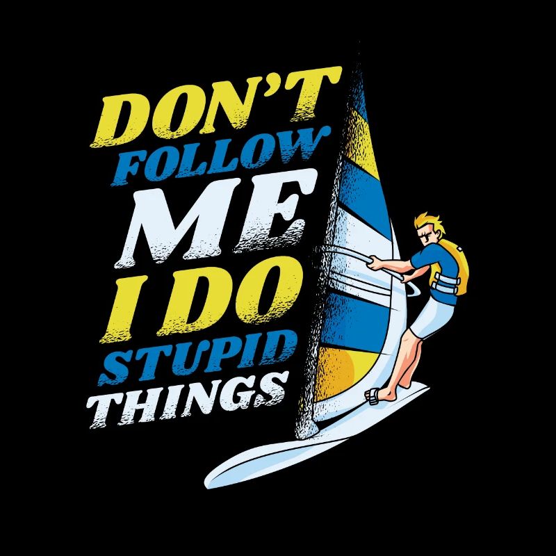 Ne me suivez pas je fais des choses stupides surfeur