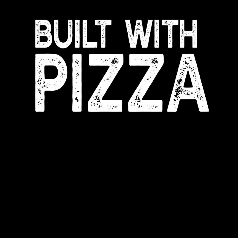 Pizza Lover - Built With Pizza - Funny Pizza