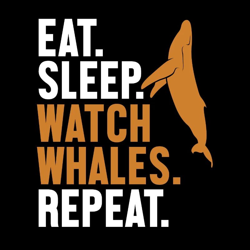 Eat Sleep Watch Baleines Repeat Cetacea Watcher