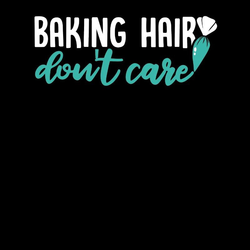Baking Hair Don't Care Bakery Pastry Chef