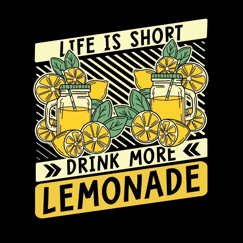 Life Is Short Drink More Lemonade Limonade