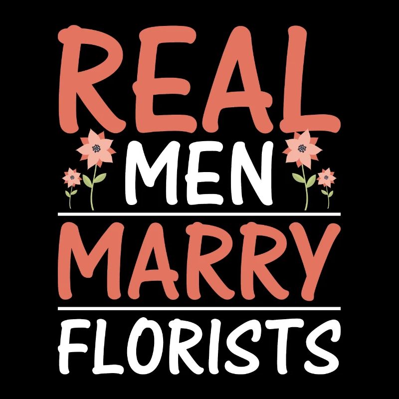Real Men Marry Florists