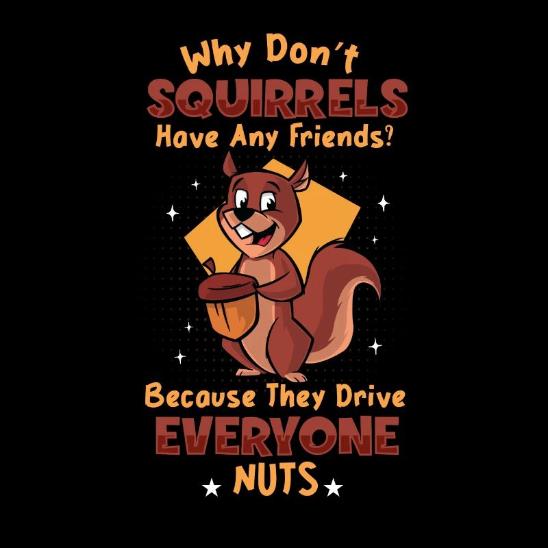 Squirrels Don't Have Any Friends Squirrel