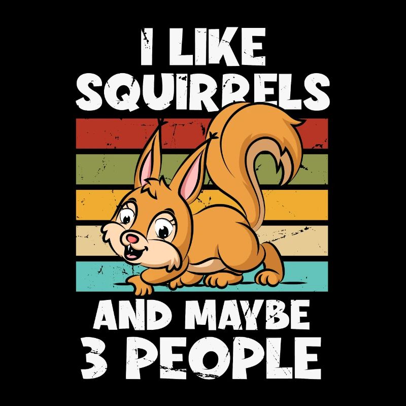 I Like Squirrels And Maybe 3 People Squirrel
