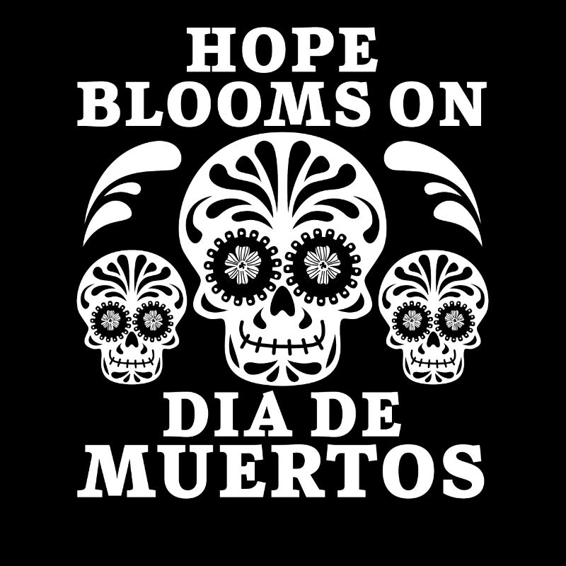 Hope Blooms on Dia De Muertos