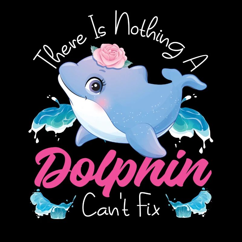 Dolphin There Is Nothing A Dolphin