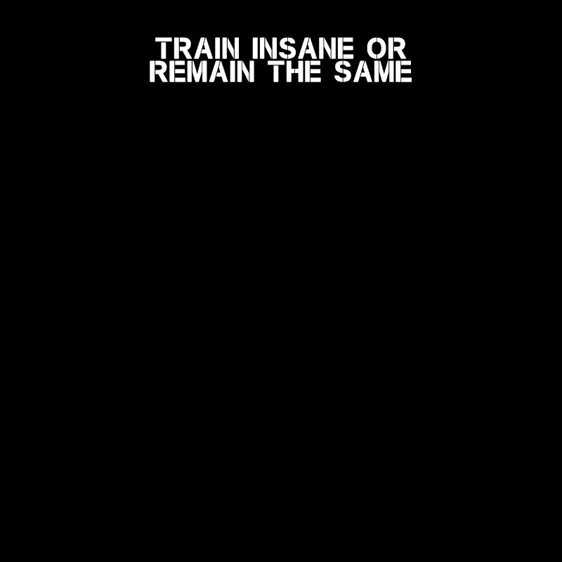 Fitness - Train insane or remain the same
