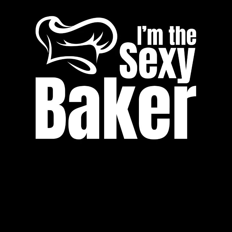 Bakery Bread Baker - I'm The Sexy Baker