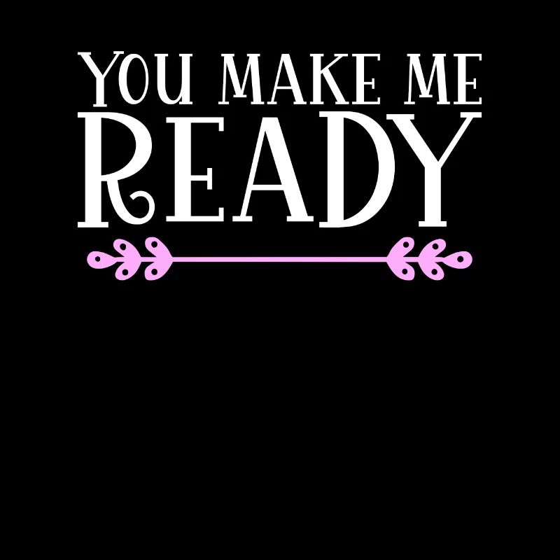 You make me ready Denglisch