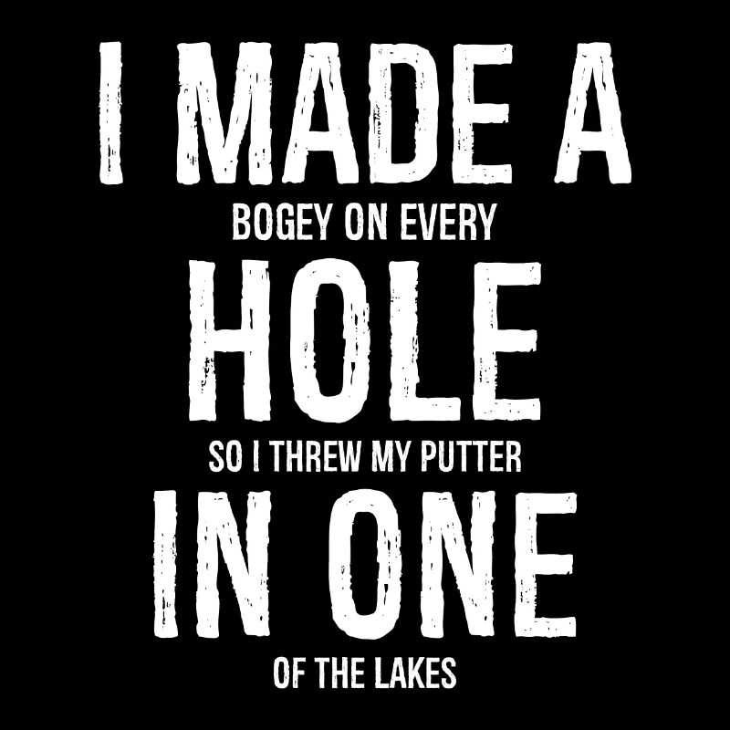 I Made A Hole In One Golf Shirt
