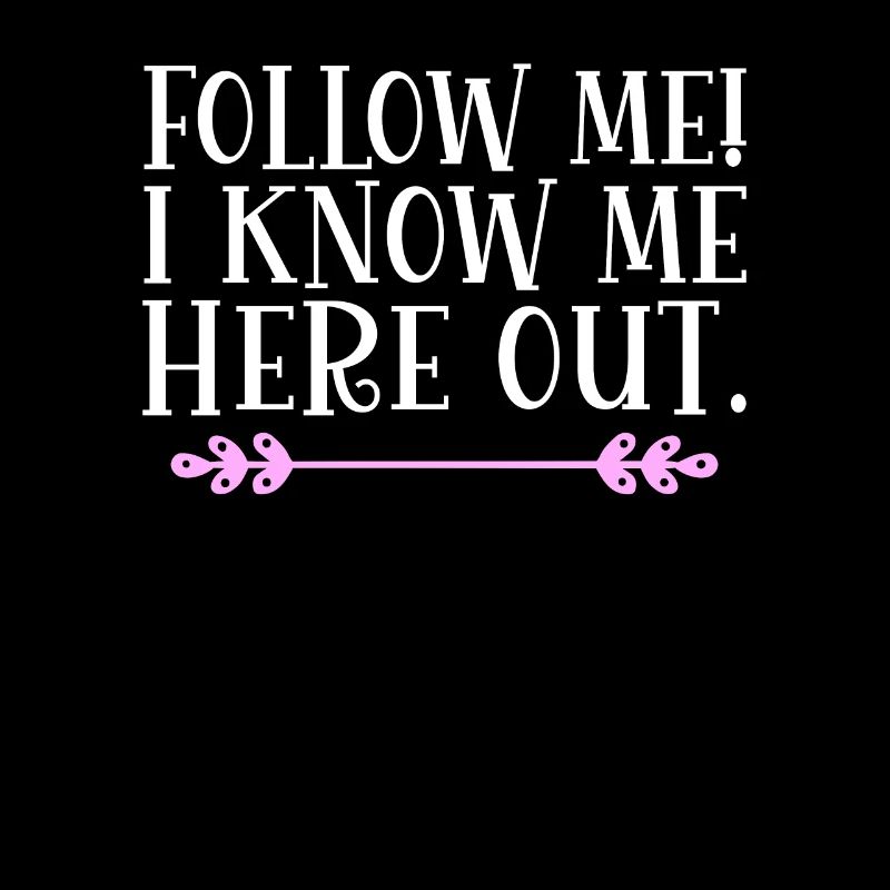 Follow me! I know me here out. Denglisch