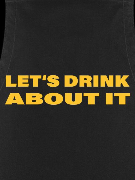 LET'S DRINK ABOUT IT
