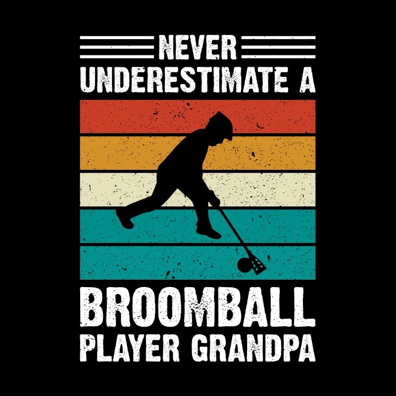 Broomball - Never Underestimate A Broomball Player