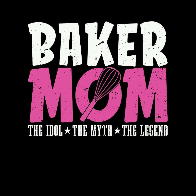 Baker Mom The Idol The Myth Loves Baking Bakers
