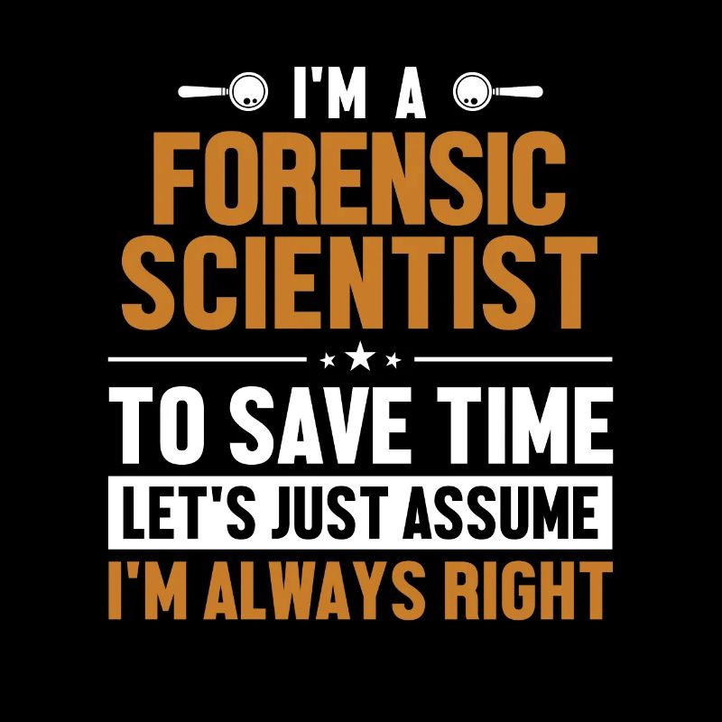 Forensic scientist : Supposons que j’aie raison