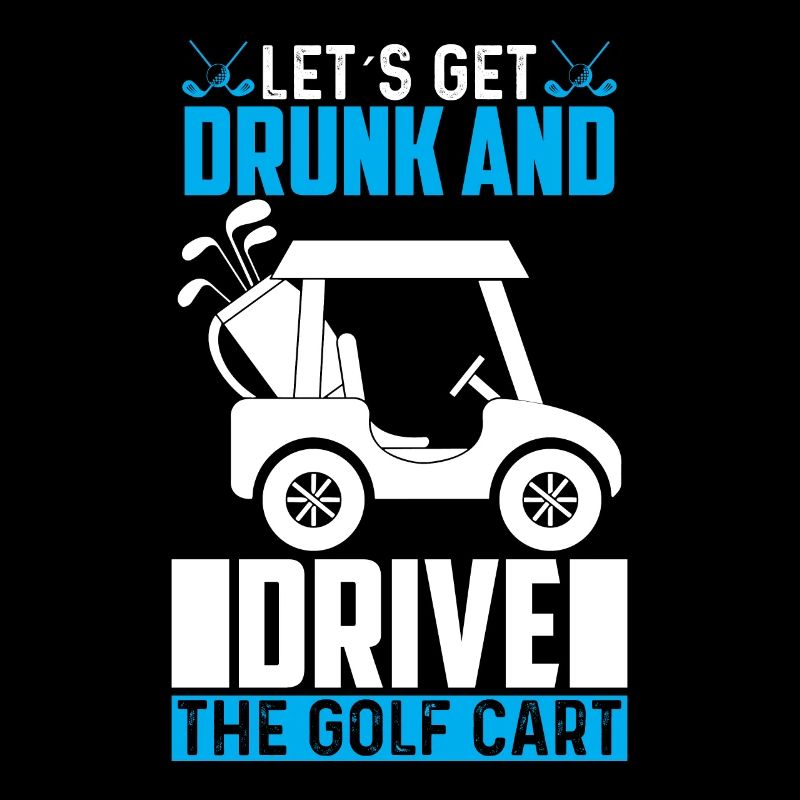 Let's get drunk and ride the golf cart