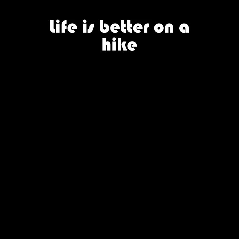 Hiking - Life is better on a hike