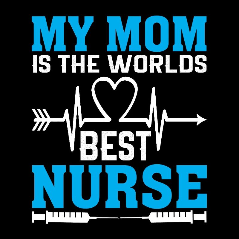 Ma mère est la meilleure infirmière du monde.