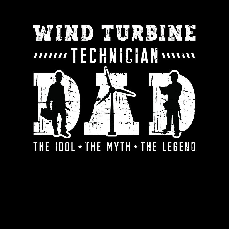 Wind Turbine Technician Dad The Idol The Windmill