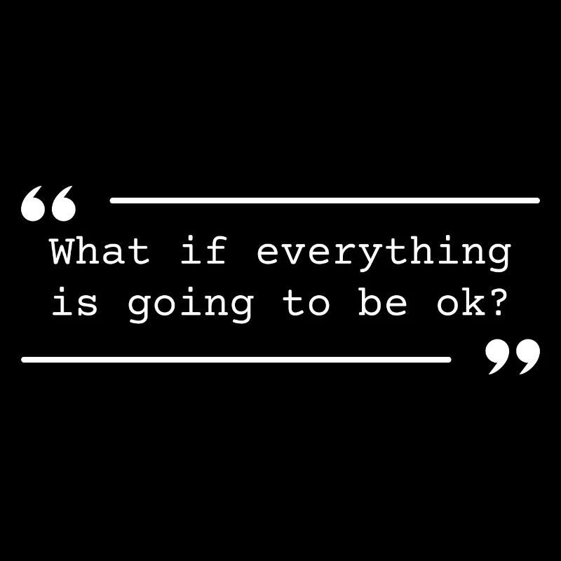 Positive Quote Going to be Okay