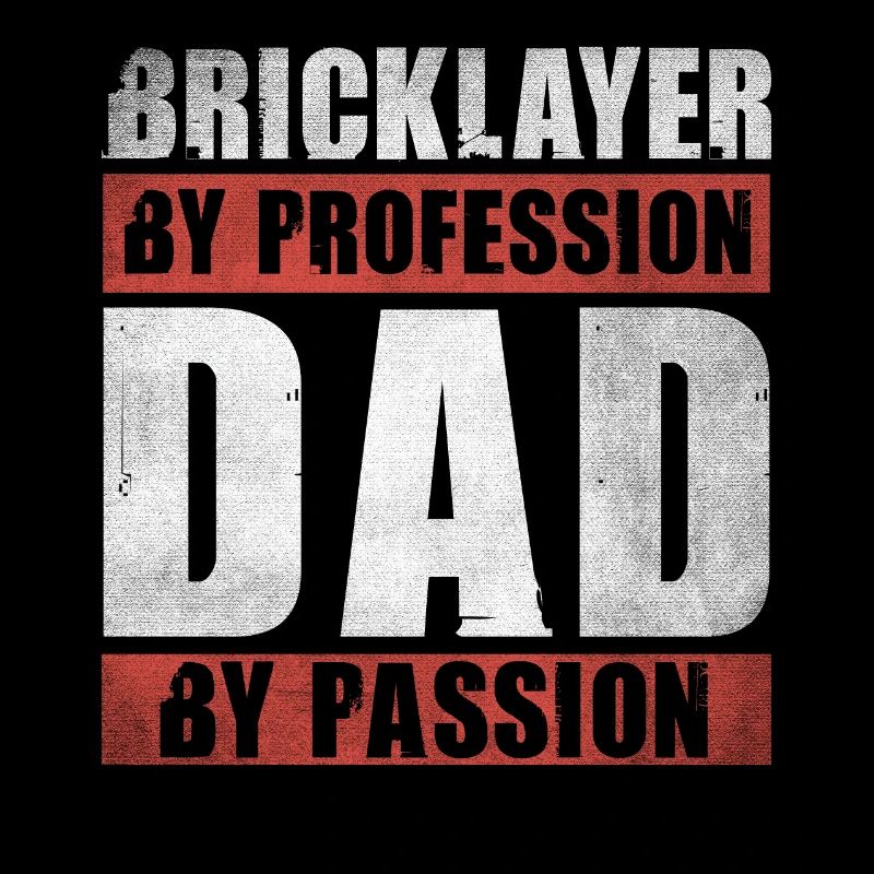 Dad By Passion Profession Bricklayer