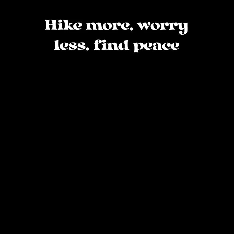 Wandern - Hike more, worry less, find peace